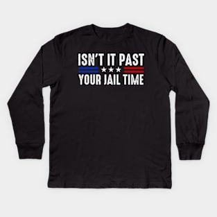 Isn't It Past Your Jail Time Sarcastic Quote Kids Long Sleeve T-Shirt